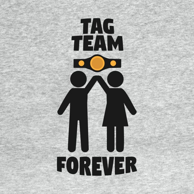 Tag Team Forever by El buen Gio